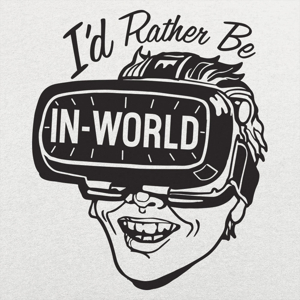 I'd Rather Be In-World