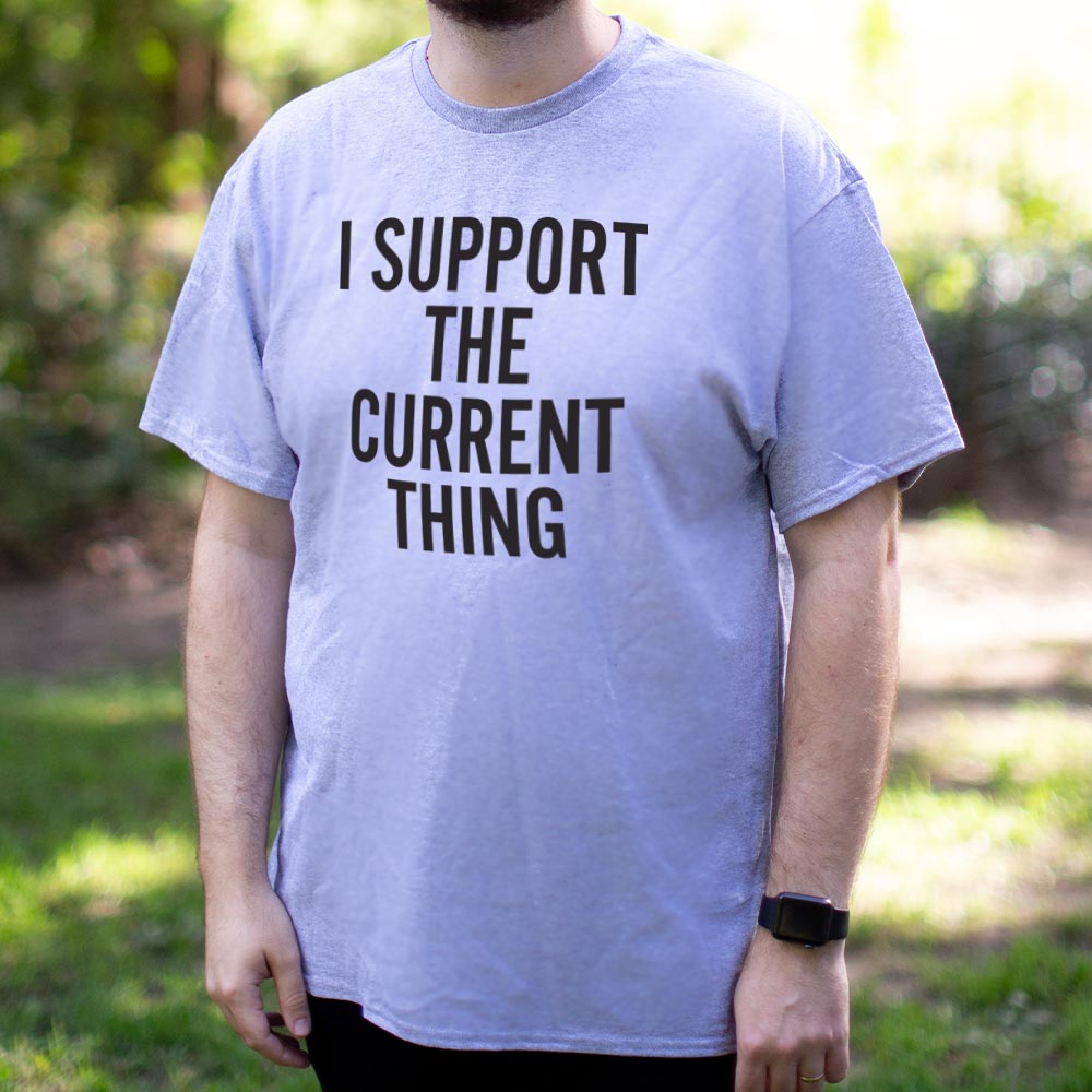 I Support The Current Thing