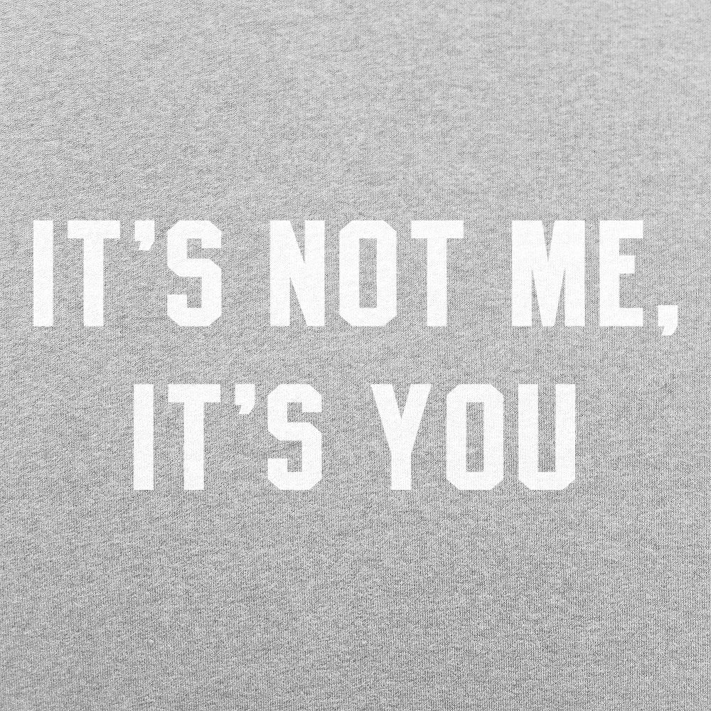 It's Not Me, It's You Sarcastic Breakup Quote