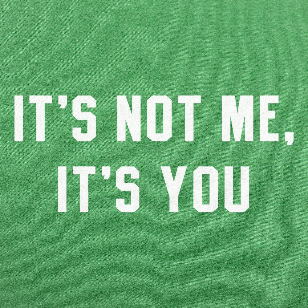 It's Not Me, It's You Sarcastic Breakup Quote
