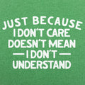 Just Because I Don't Care Doesn't Mean I Don't Understand