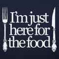 Just Here For The Food - Fork and Knife Design
