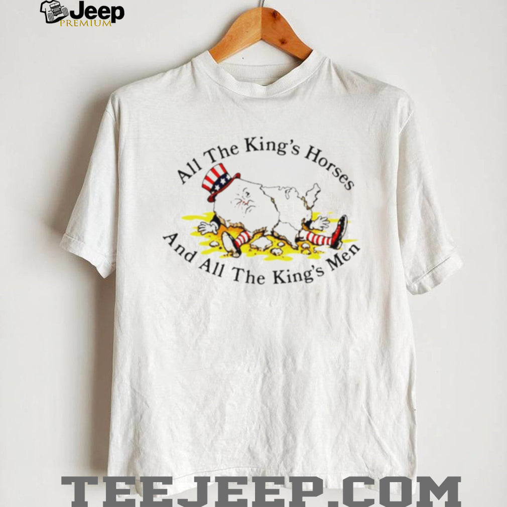 All the King’s Horses and All the King’s Men meme shirt