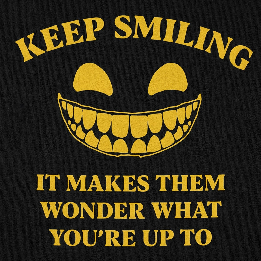 Keep Smiling Creepy Grinning Face