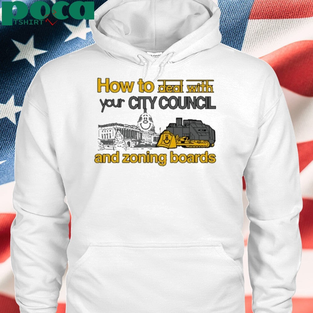 l How To Deal With Your City Council And Zoning Boards Shirt