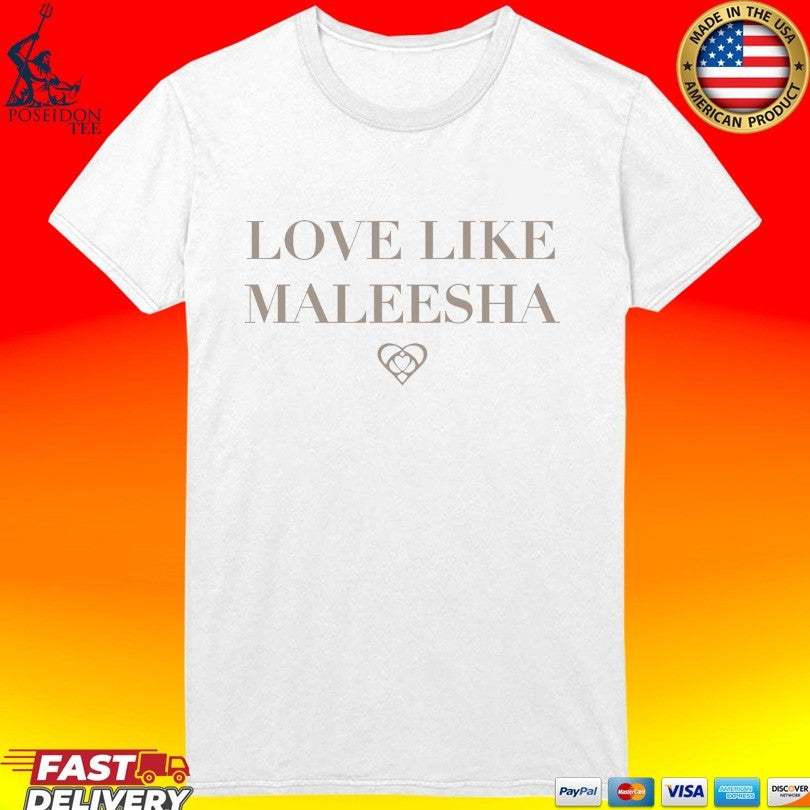 Maleesha By Maleesha Love Like Maleesha T-shirt