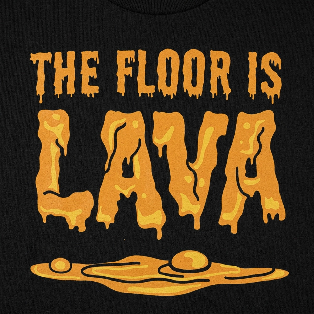 The Floor Is Lava
