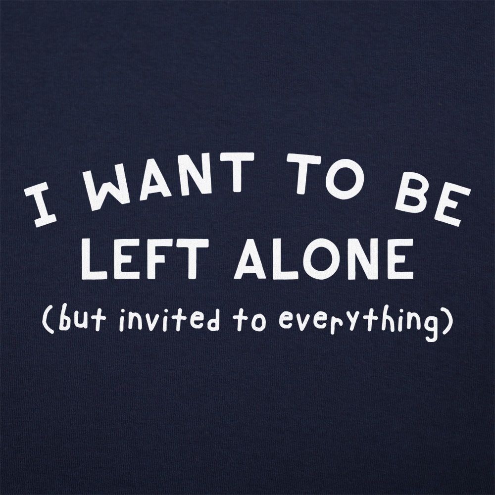 I Want to Be Left Alone but Invited to Everything