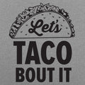 Let's Taco Bout It Loaded Taco Pun