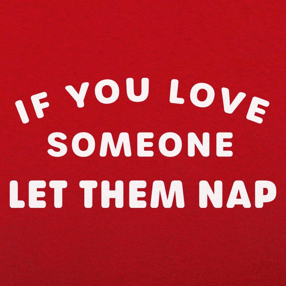If You Love Someone Let Them Nap