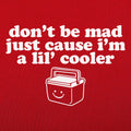 Don't Be Mad Just Cause I'm a Little Cooler