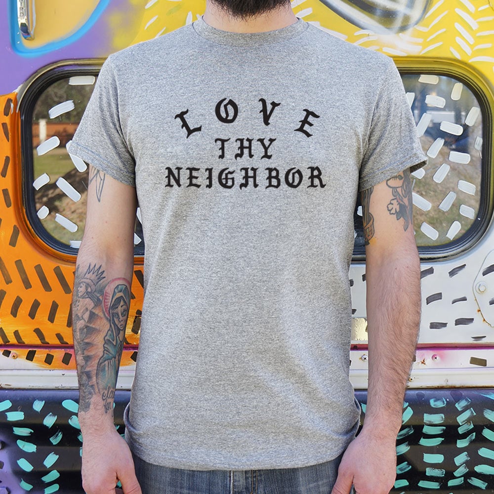 Love Thy Neighbor