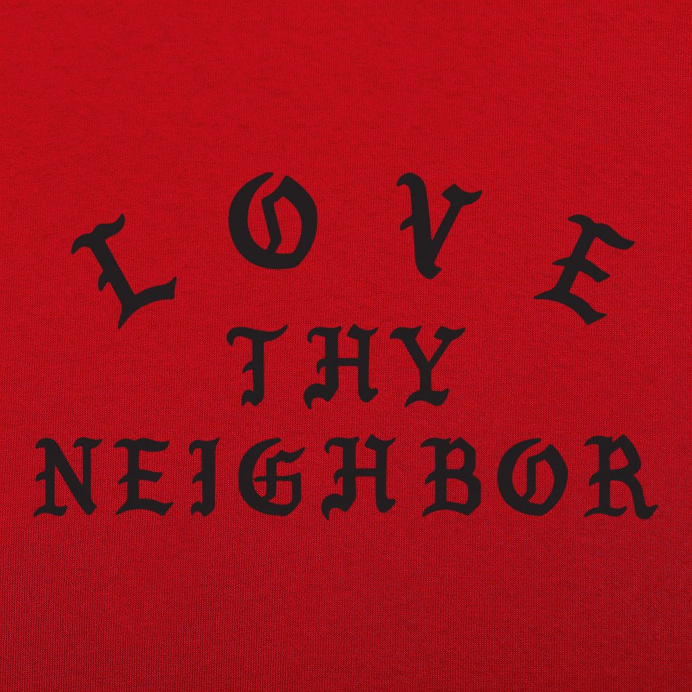 Love Thy Neighbor