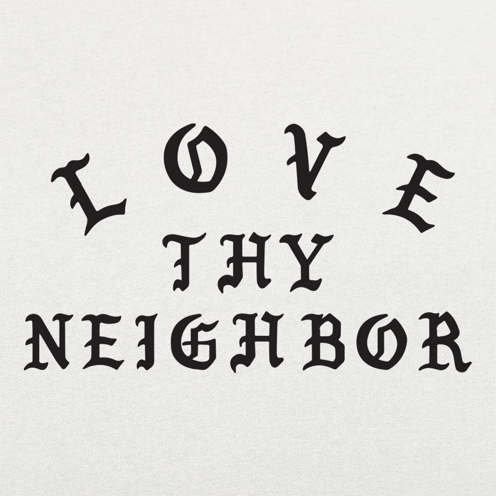 Love Thy Neighbor