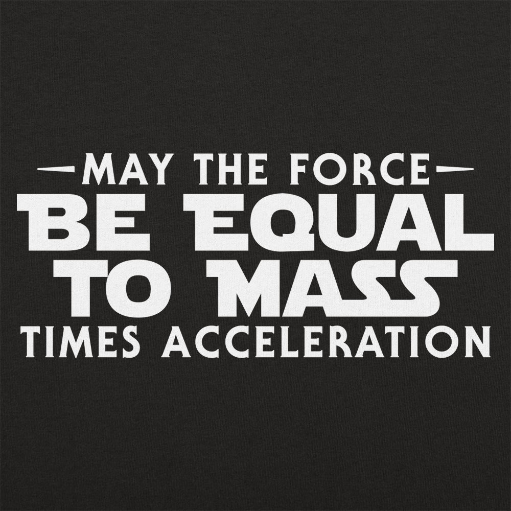 May the Force Be Equal to Mass Times Acceleration