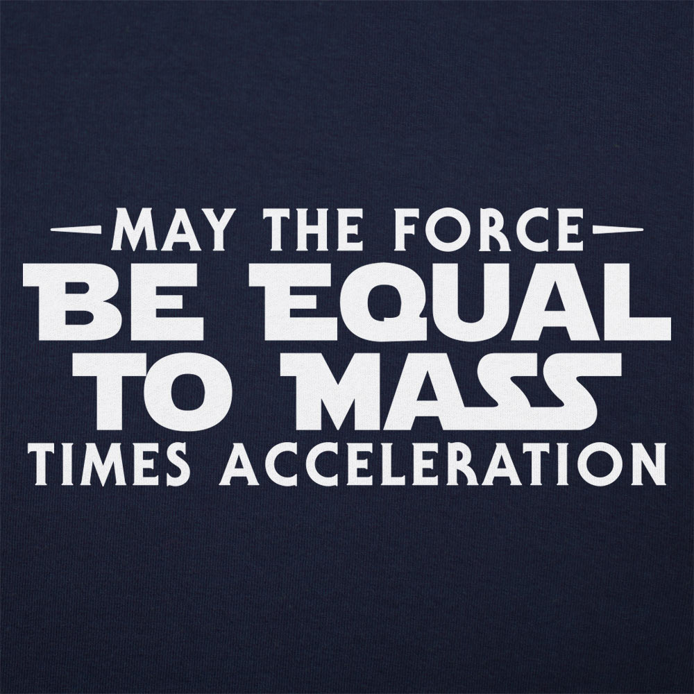 May the Force Be Equal to Mass Times Acceleration