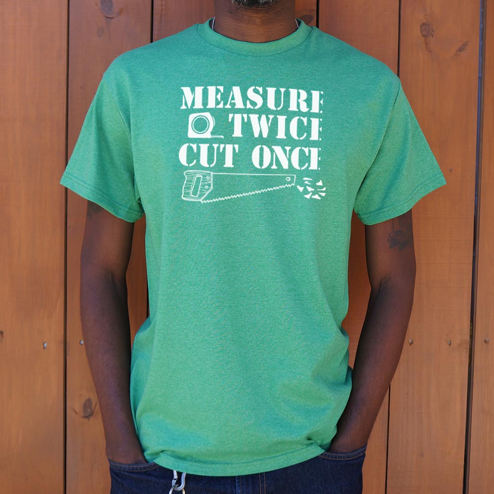 Measure Twice Cut Once Carpenter Saying