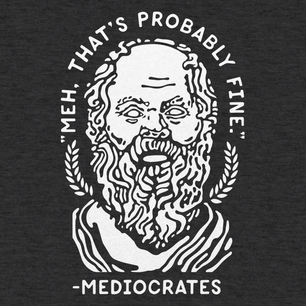 Mediocrates Unmotivational Greek Philosopher Quote