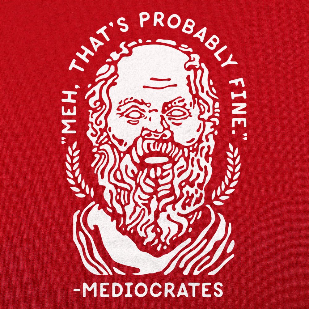 Mediocrates Unmotivational Greek Philosopher Quote