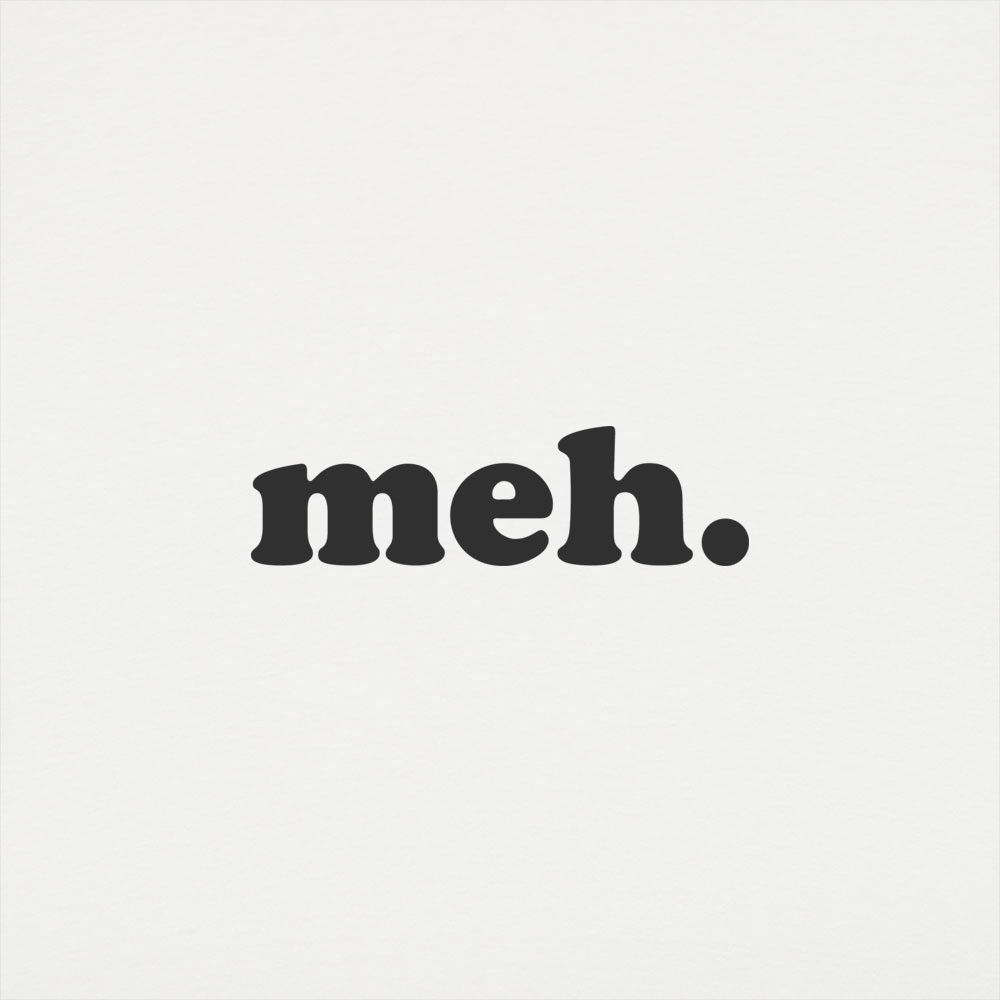 Meh Word of Total Apathy
