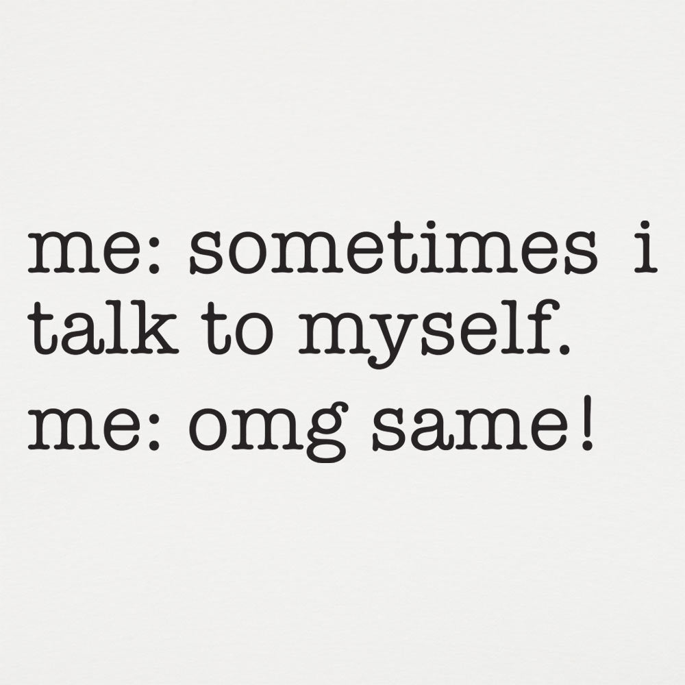 Sometimes I Talk to Myself