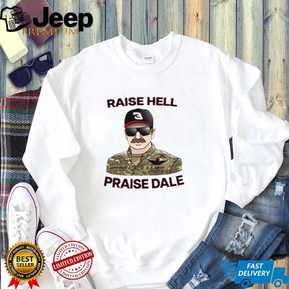 Raise Hell Praise Dale shirt