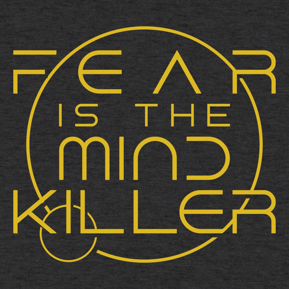 Fear Is the Mind Killer Sci-Fi Mantra