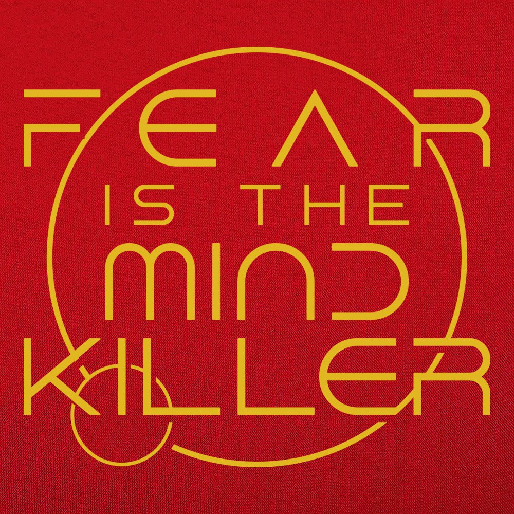 Fear Is the Mind Killer Sci-Fi Mantra