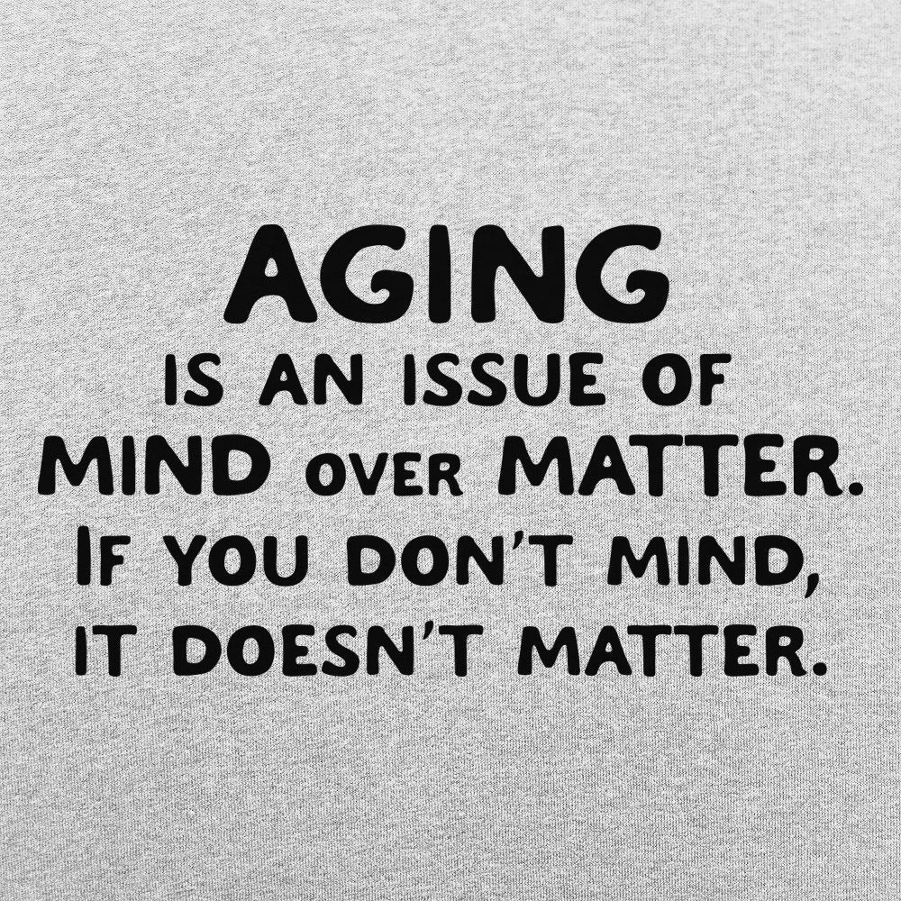 Mind Over Matter Aging Quote