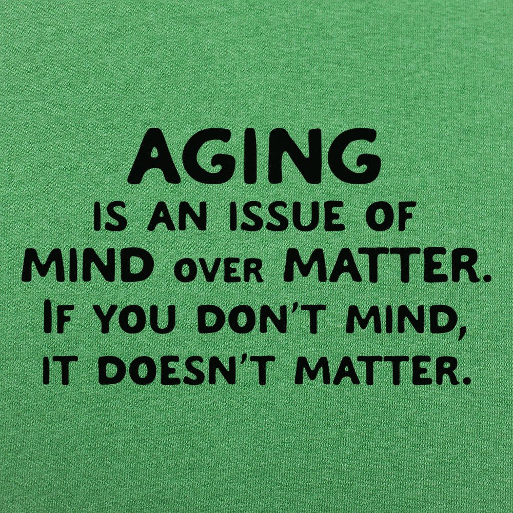 Mind Over Matter Aging Quote