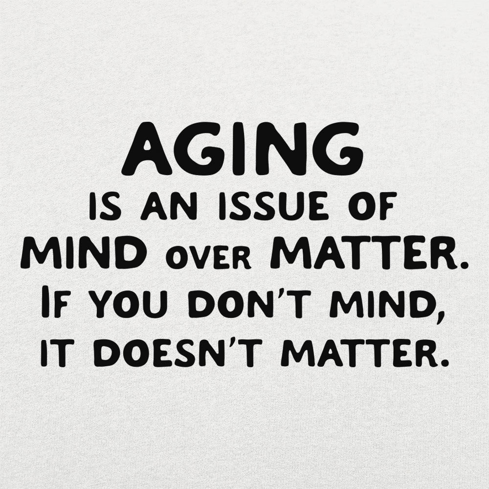 Mind Over Matter Aging Quote
