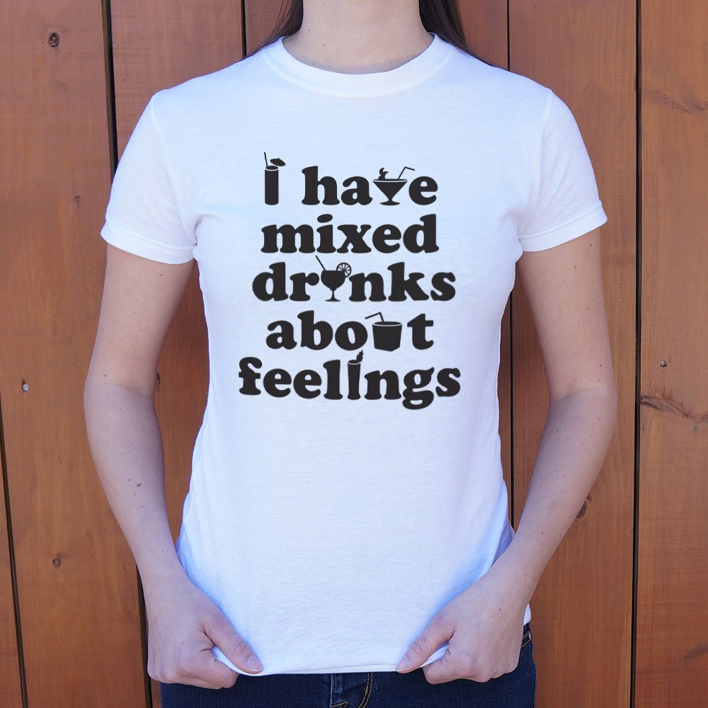 I Have Mixed Drinks About Feelings Cocktail Pun