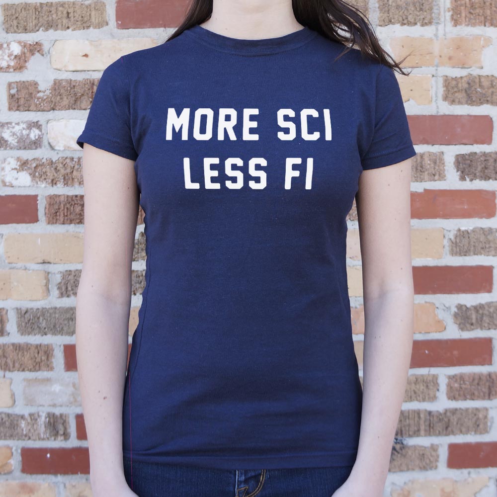 More Sci Less Fi Science Slogan