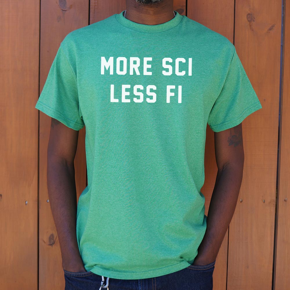 More Sci Less Fi Science Slogan
