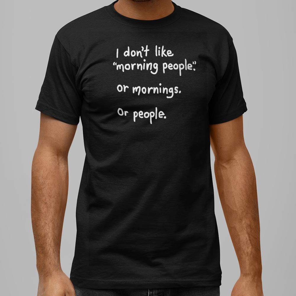 I Don't Like Morning People, Mornings, or People