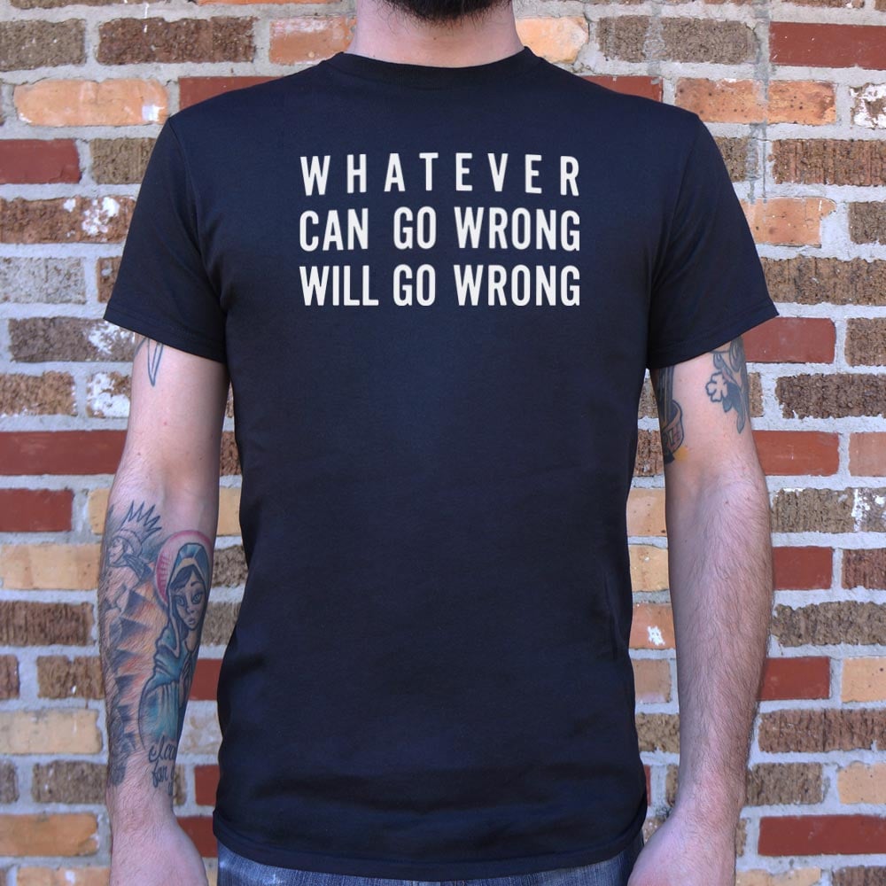 Murphy's Law, Whatever Can Go Wrong Will Go Wrong
