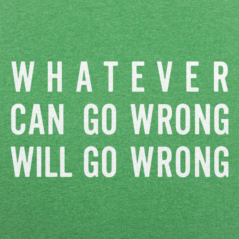 Murphy's Law, Whatever Can Go Wrong Will Go Wrong