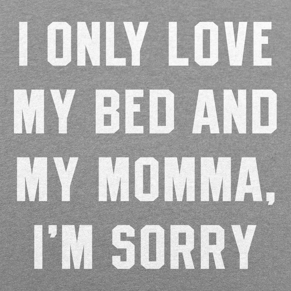 I Only Love My Bed And My Momma, I'm Sorry