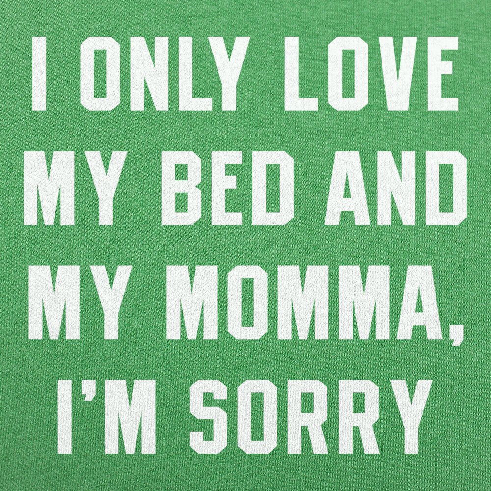 I Only Love My Bed And My Momma, I'm Sorry
