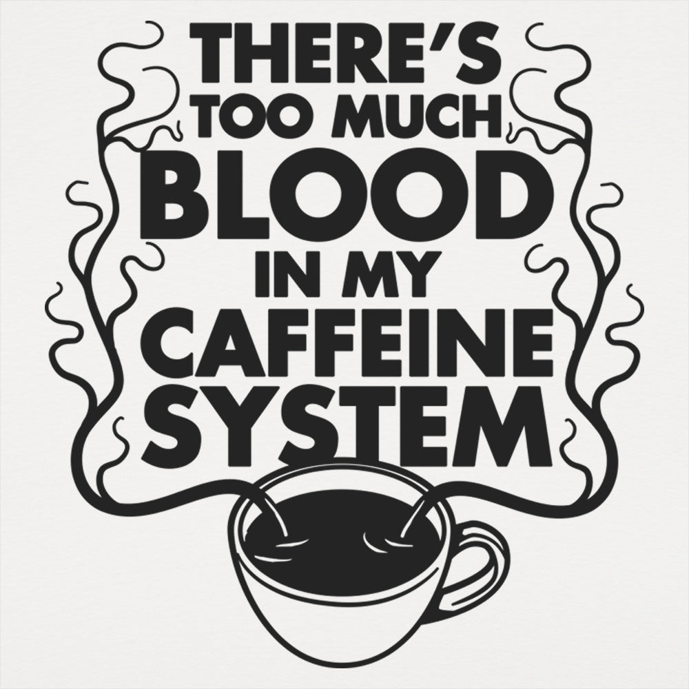 Too Much Blood in My Caffeine System Coffee Cup