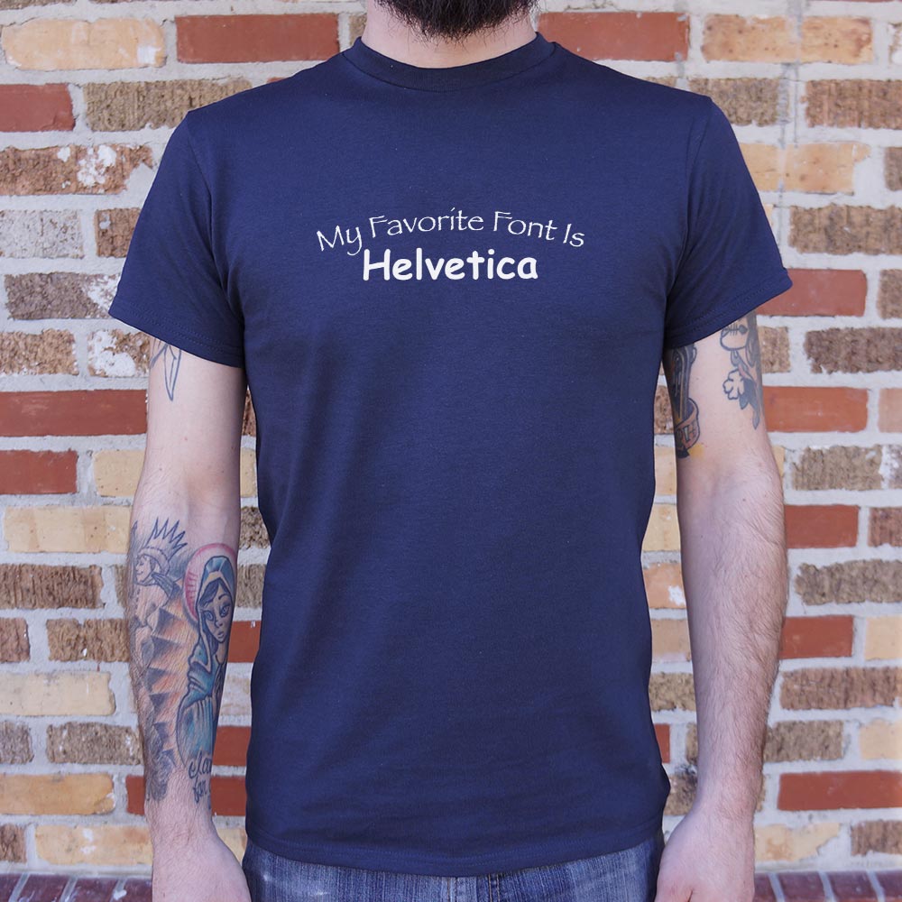 My Favorite Font Is Helvetica