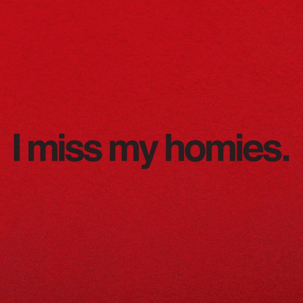 I Miss My Homies