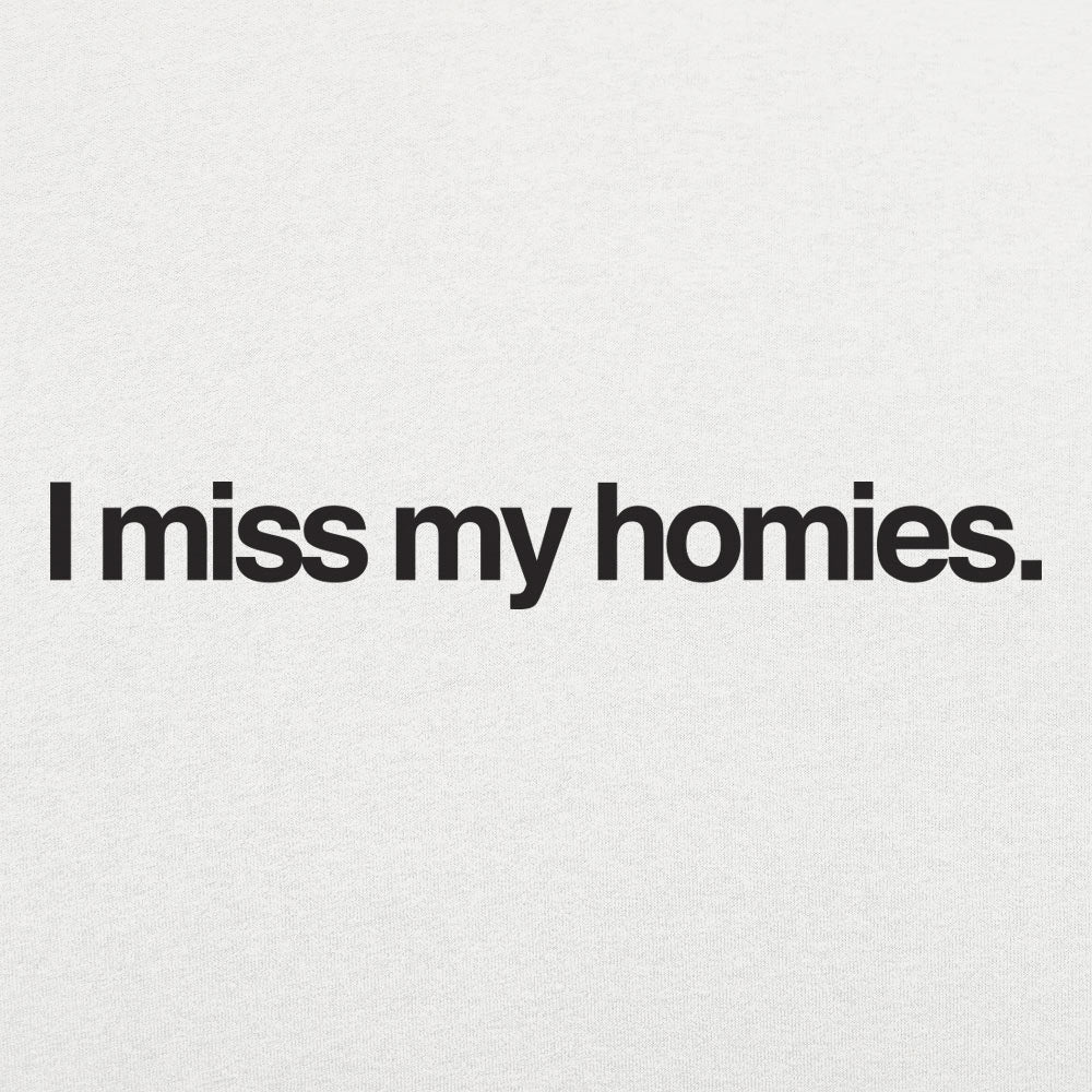I Miss My Homies