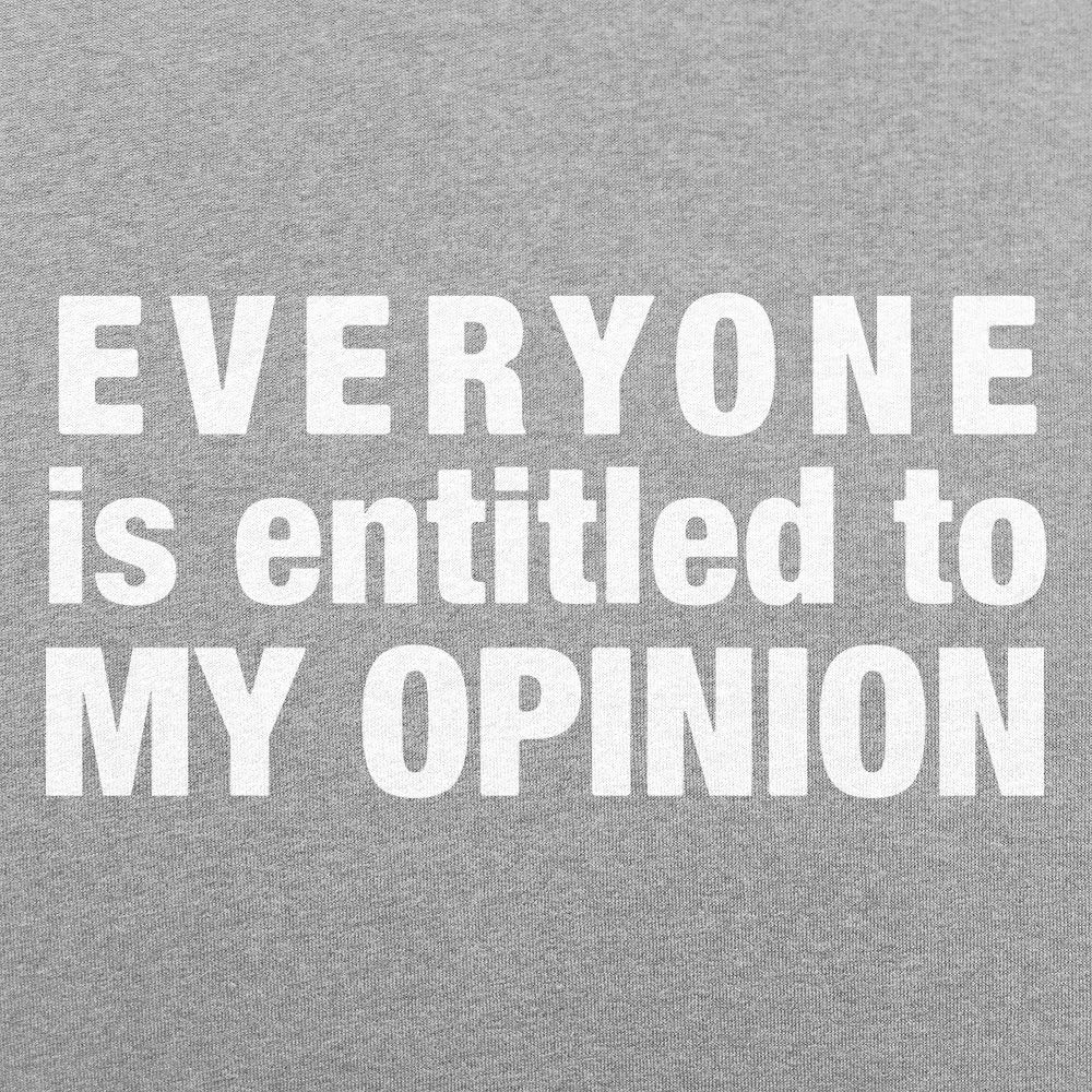 Everyone Is Entitled to My Opinion
