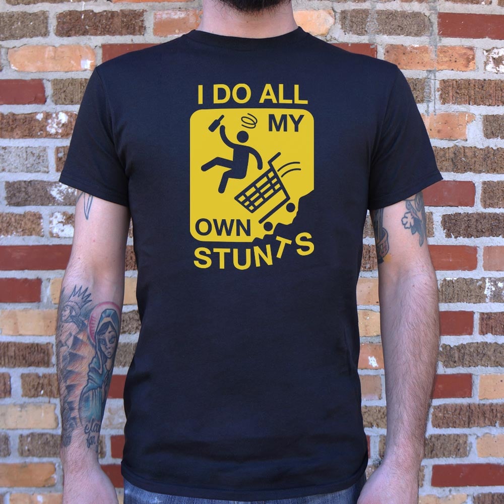 I Do All My Own Stunts