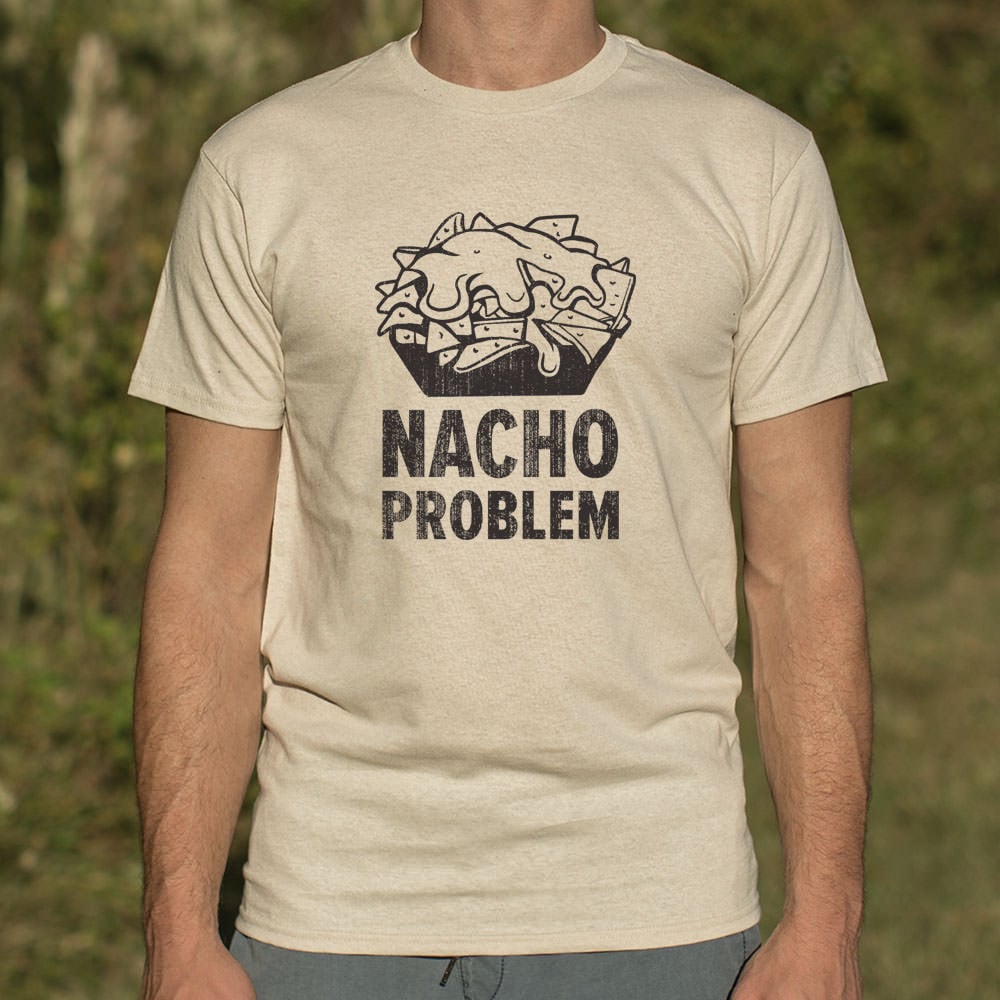 Nacho Problem Cheesy Nachos Pun