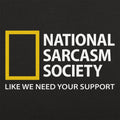 National Sarcasm Society, Like We Need Your Support