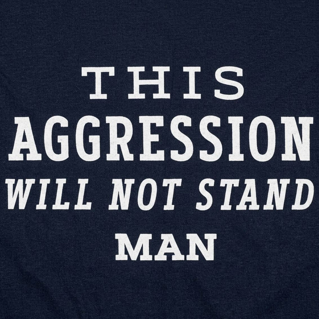 This Aggression Will Not Stand, Man