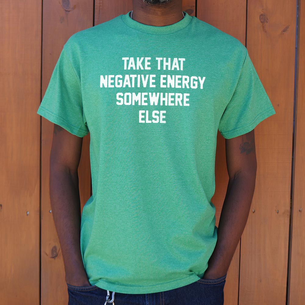 Take That Negative Energy Somewhere Else