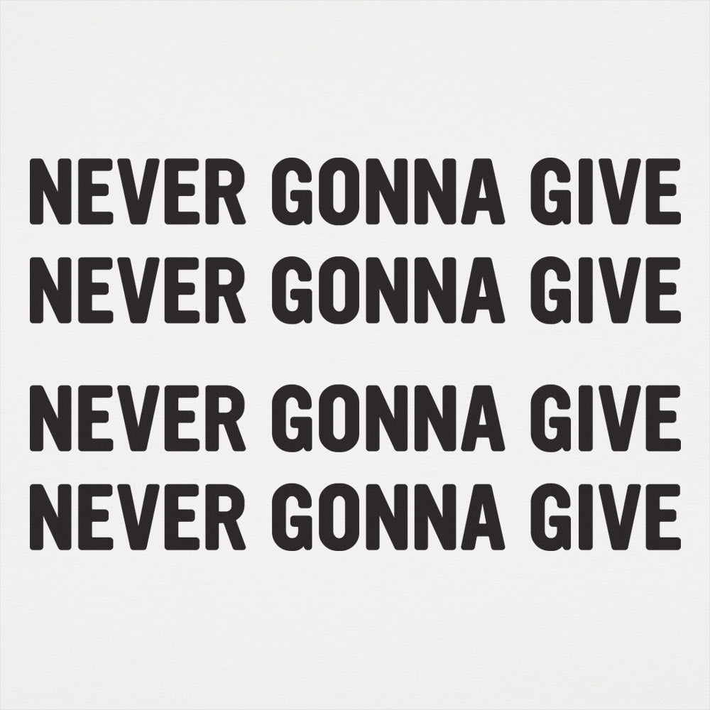Never Gonna Give Repeated 80s Retro Song Lyric